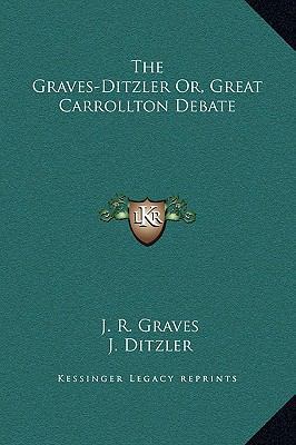 The Graves-Ditzler Or, Great Carrollton Debate 1169357989 Book Cover