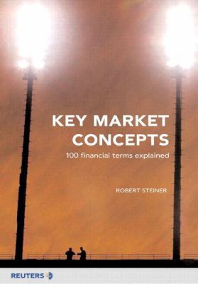 Key Market Concepts: 100 Financial Terms Explained 0273650408 Book Cover