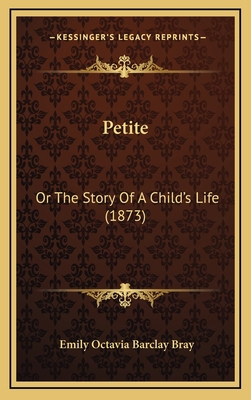 Petite: Or The Story Of A Child's Life (1873) 1166359557 Book Cover