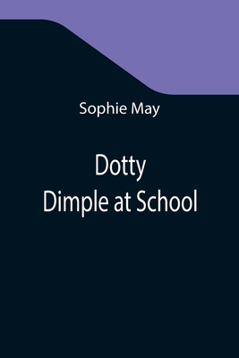 Dotty Dimple at School 9355342918 Book Cover