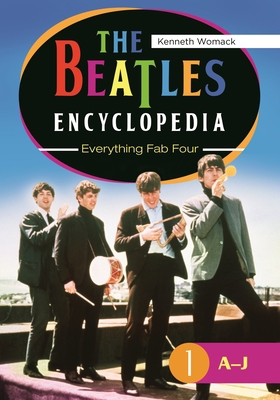 The Beatles Encyclopedia: Everything Fab Four [... 0313391718 Book Cover