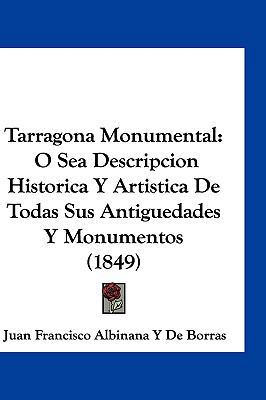 Tarragona Monumental: O Sea Descripcion Histori... [Spanish] 1161323120 Book Cover