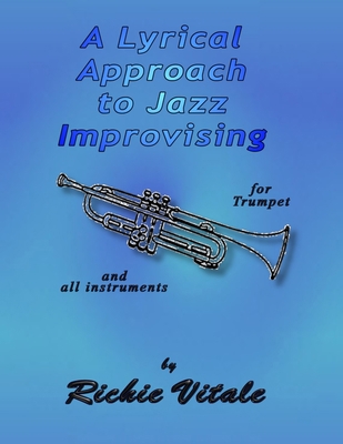 A Lyrical Approach to Jazz Improvising (Perfect... 0557157870 Book Cover