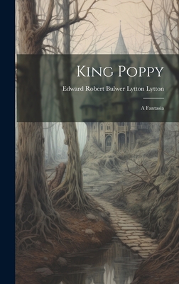 King Poppy: A Fantasia 1020850701 Book Cover