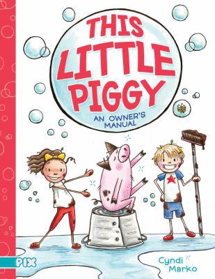 This Little Piggy: An Owner's Manual 148146826X Book Cover