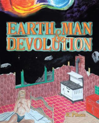 Earth, Man, & Devolution 1425158943 Book Cover