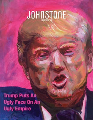 JOHNSTONE November 24: Trump Puts An Ugly Face ... 1923372017 Book Cover