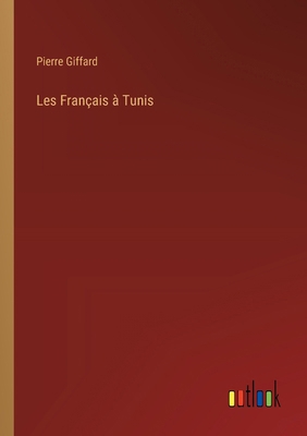 Les Français à Tunis [French] 3385022568 Book Cover