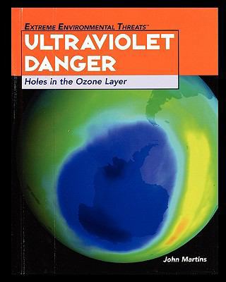 Ultraviolet Danger: Holes in the Ozone Layer 1435837703 Book Cover