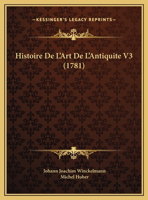 Histoire De L'Art De L'Antiquite V3 (1781) [French] 1169776442 Book Cover