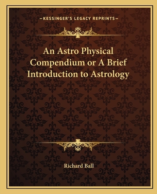 An Astro Physical Compendium or A Brief Introdu... 1162632240 Book Cover