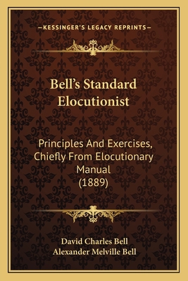 Bell's Standard Elocutionist: Principles And Ex... 1166624234 Book Cover