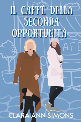 Il caffè della seconda opportunità [Italian] B0C3TQPQXH Book Cover