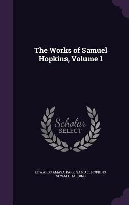 The Works of Samuel Hopkins, Volume 1 1340950340 Book Cover