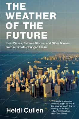 The Weather of the Future: Heat Waves, Extreme ... 006172694X Book Cover