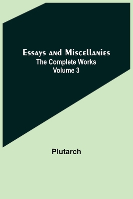 Essays and Miscellanies; The Complete Works Vol... 9355899173 Book Cover