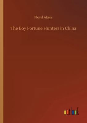 The Boy Fortune Hunters in China 3752352442 Book Cover