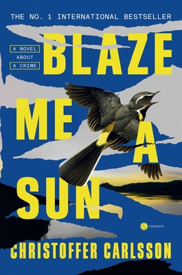 Blaze Me a Sun: A Novel About a Crime 0593595637 Book Cover