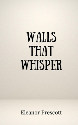 Walls That Whisper 1805874926 Book Cover