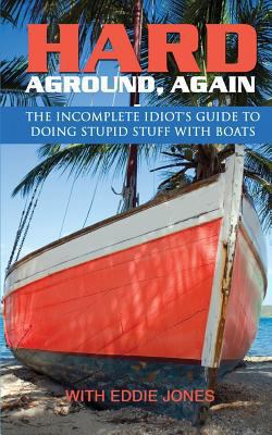 Hard Aground, Again: The Incomplete Idiot's Gui... 1938499506 Book Cover