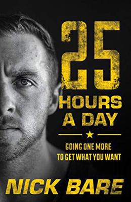 25 Hours a Day: Going One More to Get What You ... 1544505396 Book Cover