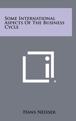 Some International Aspects Of The Business Cycle 1258305127 Book Cover