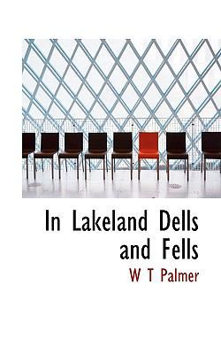 In Lakeland Dells and Fells 1115888943 Book Cover