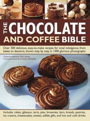 The Chocolate and Coffee Bible: Over 300 Delici... 1843095408 Book Cover