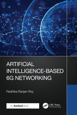 Artificial Intelligence-Based 6G Networking 1032813717 Book Cover