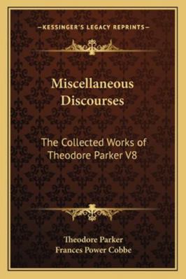 Miscellaneous Discourses: The Collected Works o... 1162729090 Book Cover