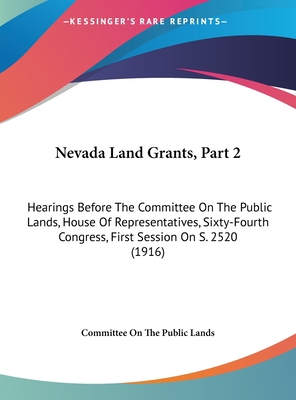Nevada Land Grants, Part 2: Hearings Before the... 1161791647 Book Cover