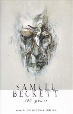 Samuel Beckett: 100 Years 1905494297 Book Cover