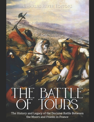 The Battle of Tours: The History and Legacy of ... B0915HG59X Book Cover