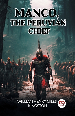 Manco, The Peruvian Chief 9363054012 Book Cover