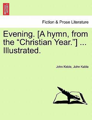 Evening. [a Hymn, from the Christian Year.] ...... 1241155224 Book Cover
