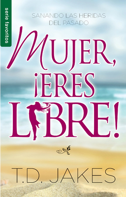 Mujer, ¡Eres Libre! - Serie Favoritos [Spanish] 0789910845 Book Cover