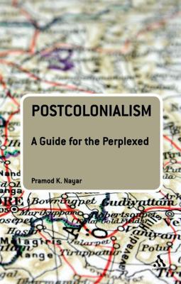 Postcolonialism: A Guide for the Perplexed 0826400469 Book Cover