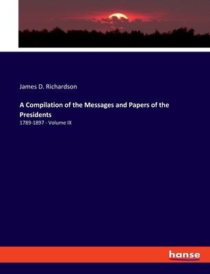 A Compilation of the Messages and Papers of the... 3348099544 Book Cover