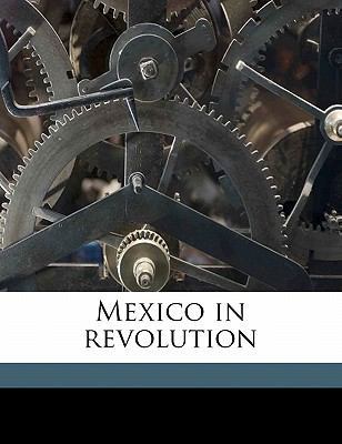 Mexico in Revolution 1171814844 Book Cover