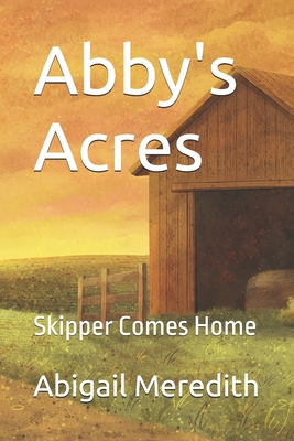 Abby's Acres: Skipper Comes Home B0FG8FMCYC Book Cover