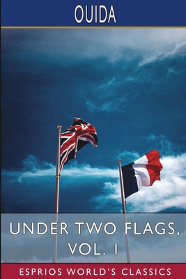 Under Two Flags, Vol. 1 (Esprios Classics) 1034958968 Book Cover