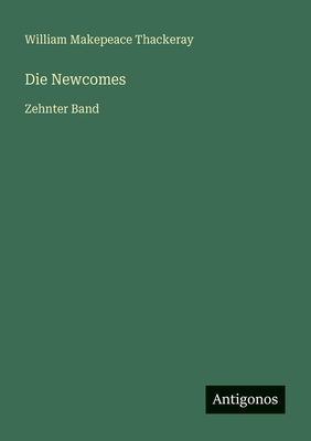 Die Newcomes: Zehnter Band [German] 3563952795 Book Cover