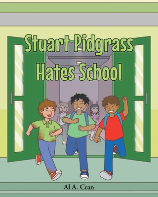 Stuart Pidgrass Hates School 1648013422 Book Cover