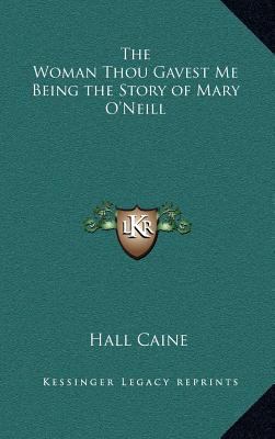 The Woman Thou Gavest Me Being the Story of Mar... 1163216267 Book Cover