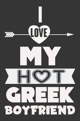 I Love My Hot Greek Boyfriend: Valentine Gift, ... 1658918800 Book Cover