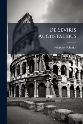 De Seviris Augustalibus [Latin] 1023915359 Book Cover