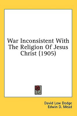 War Inconsistent With The Religion Of Jesus Chr... 1436510007 Book Cover