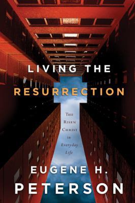 Living the Resurrection: The Risen Christ in Ev... 1600060404 Book Cover