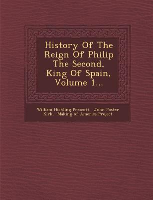 History Of The Reign Of Philip The Second, King... 1286953251 Book Cover