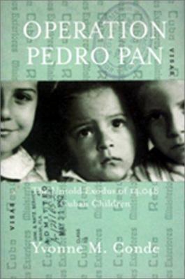 Operation Pedro Pan: The Untold Exodus of 14,04... 0415928230 Book Cover